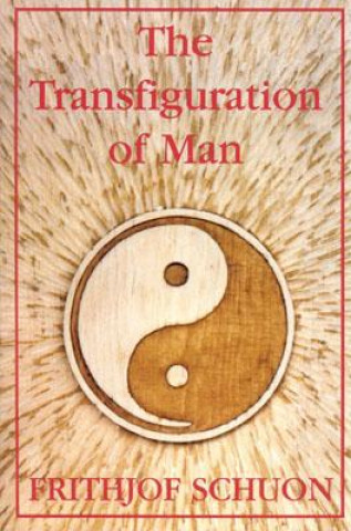 Könyv Transfiguration of Man Frithjof Schuon