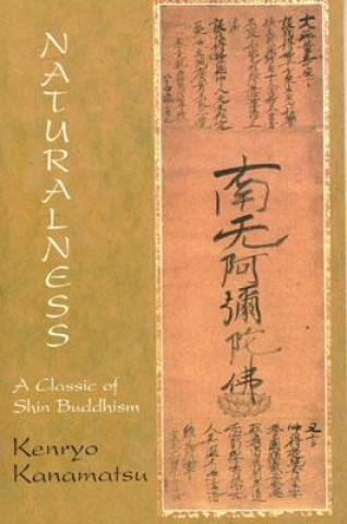 Kniha Naturalness: a Classic of Shin Buddhism Kenryo Kanamatsu