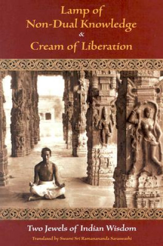 Kniha Lamp of Non-Dual Knowledge and Cream of Liberation Swami Sri Ramananda Saraswathi