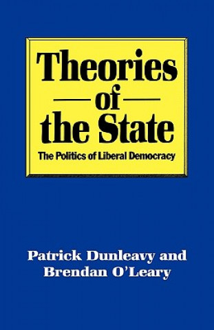 Könyv Theories of the State Patrick Dunleavy