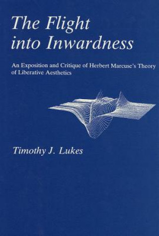 Kniha Flight Into Inwardness Timothy J. Lukes