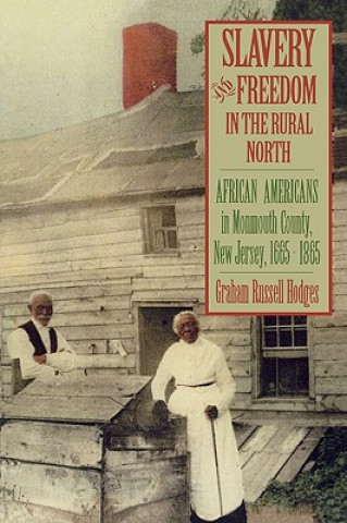 Kniha Slavery and Freedom in the Rural North Graham Russell Hodges