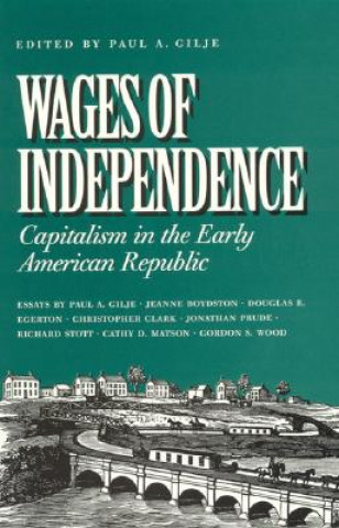 Knjiga Wages of Independence Paul A. Gilje