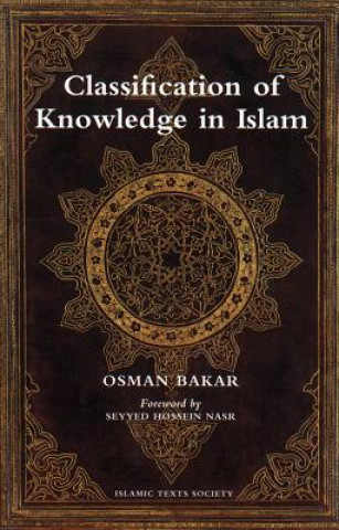 Könyv Classification of Knowledge in Islam Osman Bakar