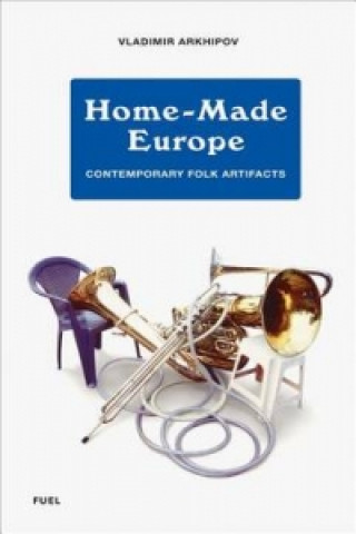 Kniha Home-Made Europe Vladimir Arkhipov