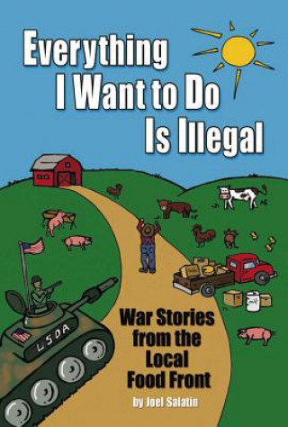 Könyv Everything I Want To Do Is Illegal Joel Salatin