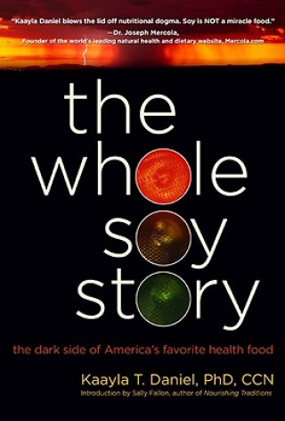Kniha Whole Soy Story Daniel Kaayla