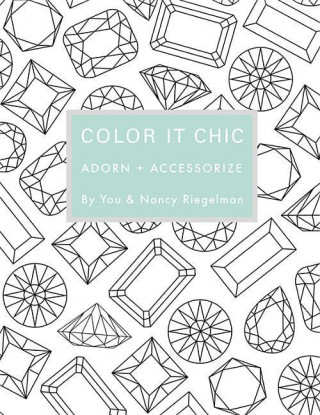 Kniha Color it Chic: Adorn + Accessorize Nancy Riegelman