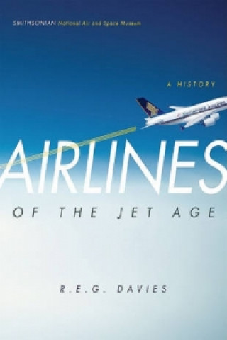 Книга Airlines of the Jet Age R.E.G. Davies