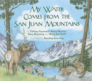 Kniha My Water Comes From the San Juan Mountains Tiffany Fourment