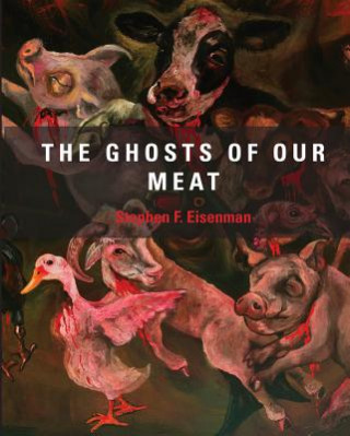 Kniha Sue Coe - the Ghosts of Our Meat Stephen F. Eisenmann