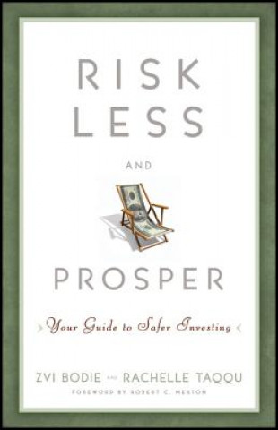 Kniha Risk Less and Prosper - Your Guide to Safer Investing Zvi Bodie