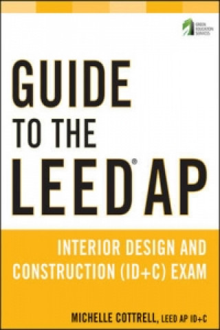 Książka Guide to the LEED AP Interior Design and Construction (ID+C) Exam Michelle Cottrell