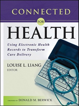 Buch Connected for Health - Using Electronic Health Records to Transform Care Delivery Liang