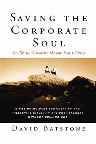 Book Saving the Corporate Soul--and (Who Knows?) Maybe Your Own David B. Batstone