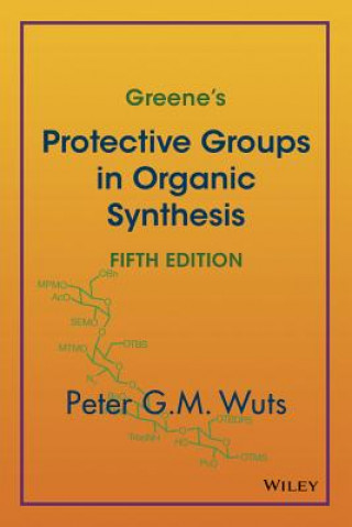 Könyv Greene's Protective Groups in Organic Synthesis 5e Peter G. M. Wuts
