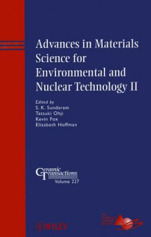 Book Advances in Materials Science for Environmental and Nuclear Technology II - Ceramic Transactions V227 S. K. Sundaram