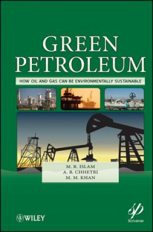 Kniha Green Petroleum - How Oil and Gas Can Be Environmentally Sustainable M. R. Islam