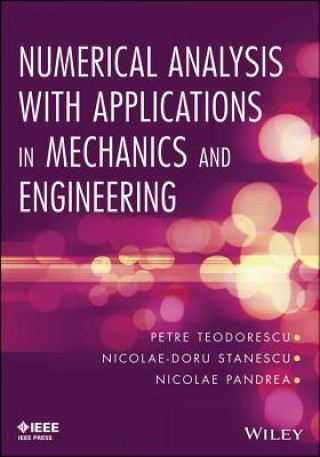 Kniha Numerical Analysis with Applications in Mechanics and Engineering Petre P. Teodorescu
