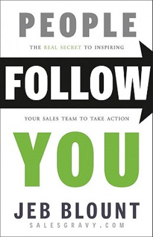 Carte People Follow You: The Real Secret to  What Matter s Most in Leadership Jeb Blount