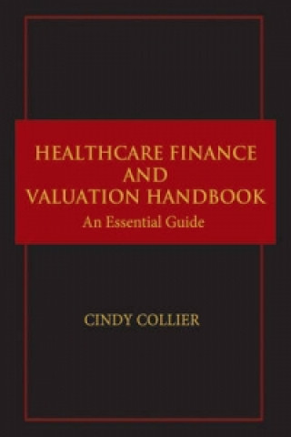 Kniha Healthcare Finance and Valuation Handbook Cindy Collier