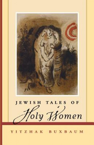 Carte Jewish Tales of Holy Women Yitzhak Buxbaum