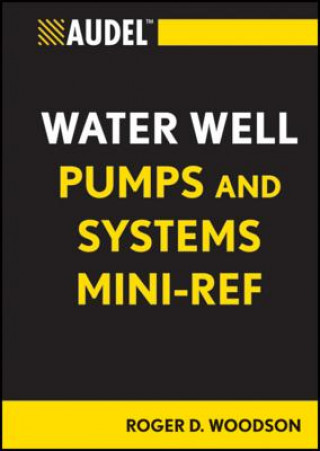 Buch Audel Water Well Pumps and Systems Mini-Ref Roger D. Woodson