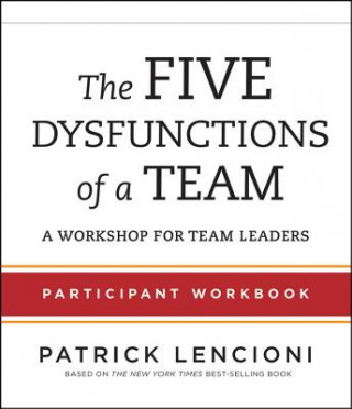 Kniha Five Dysfunctions of a Team - Participant Workbook for Team Leaders Patrick M. Lencioni
