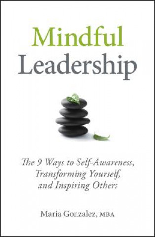 Könyv Mindful Leadership - 8 Ways to be a Mindful Leader Maria Gonzalez