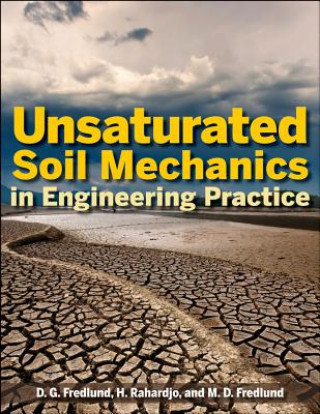 Könyv Unsaturated Soil Mechanics in Engineering Practice D. G. Fredlund
