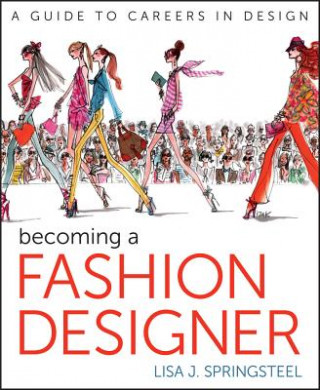 Könyv Becoming a Fashion Designer Lisa Springsteel