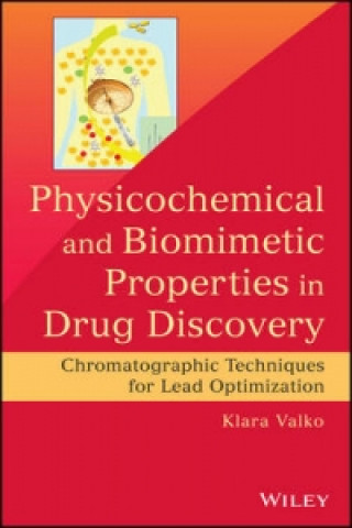 Kniha Physicochemical and Biomimetic Properties in Drug Discovery - Chromatographic Techniques for Lead Optimization Klara Valko