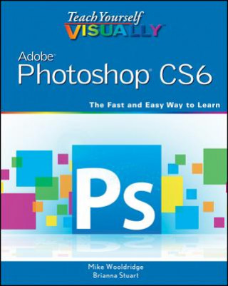 Kniha Teach Yourself Visually Adobe Photoshop CS6 Mike Wooldridge