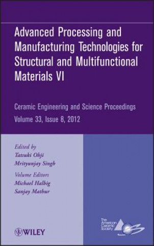 Kniha Advanced Processing and Manufacturing Technologies VI - Ceramic Engineering and Science Proceedings, V33 Issue 8 ACerS