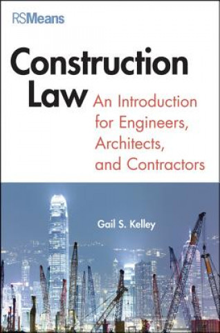 Carte Construction Law - An Introduction for Engineers, Architects and Contractors Gail Kelley