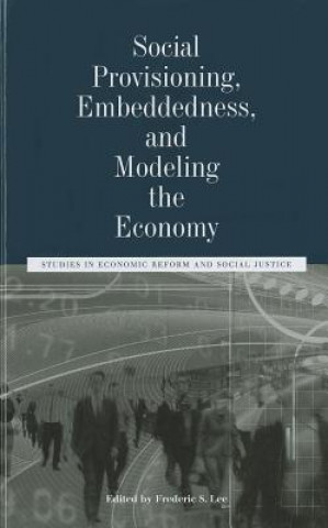 Kniha Social Provisioning, Embeddedness, and Modeling the Economy Frederic S. Lee