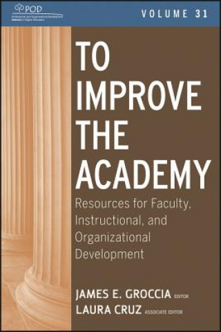 Book To Improve the Academy - Resources for Faculty, Instructional and Organizational Development V31 Laura Cruz