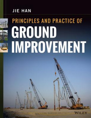 Kniha Principles and Practice of Ground Improvement J. Han