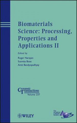 Carte Biomaterials Science - Processing, Properties and Applications II - Ceramic Transactions V237 Roger Narayan