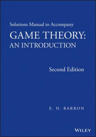 Könyv Solutions Manual to Accompany Game Theory - An Introduction, Second Edition E. N. Barron