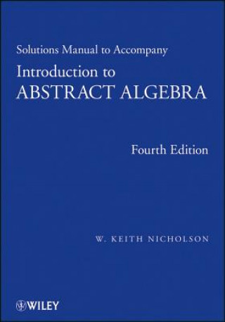 Kniha Solutions Manual to Accompany Introduction to Abstract Algebra 4e W. Keith Nicholson