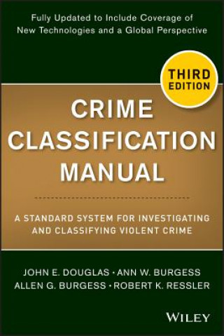 Kniha Crime Classification Manual - A Standard System for Investigating and Classifying Violent Crimes, Third Edition John Douglas
