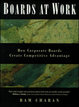 Knjiga Boards at Work: How Corporate Boards Create Compet itive Advantage Ram Charan