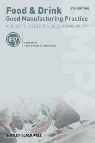 Carte Food & Drink - Good Manufacturing Practice - A Guide to its Responsible Management  6e Institute of Food Science and Technology