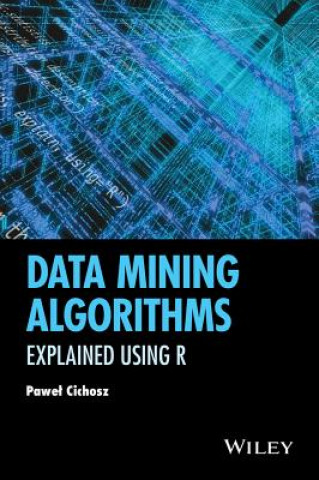 Könyv Data Mining Algorithms - Explained Using R Pawel Cichosz