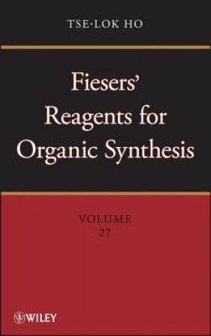 Carte Fiesers' Reagents for Organic Synthesis, Volume 27 Tse-Lok Ho