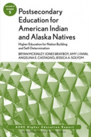 Książka Postsecondary Education for American Indian and Alaska Natives: Higher Education for Nation Building and Self-Determination Bryan McKinley Jones Brayboy