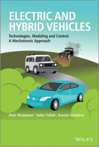 Książka Electric and Hybrid Vehicles - Technologies, Modeling and Control - A Mechatronic Approach Amir Khajepour