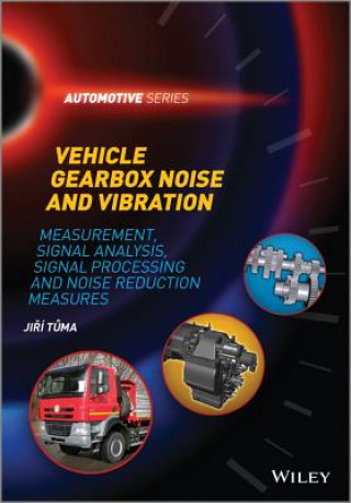 Könyv Vehicle Gearbox Noise and Vibration - Measurement, Signal Analysis, Signal Processing and Noise Reduction Measures Jiri Tuma
