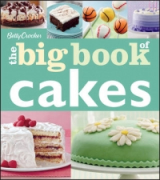 Könyv Betty Crocker: The Big Book of Cakes Betty Crocker Editors